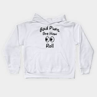 Bad Puns Are How Eye Roll Funny tee gift Kids Hoodie